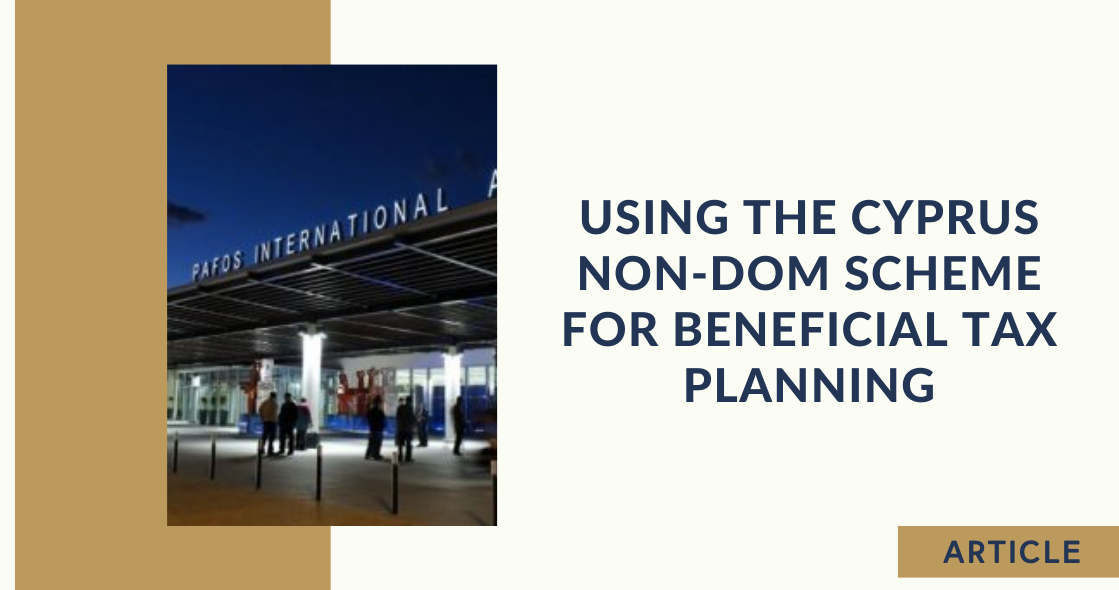 Using the Cyprus Nondom Scheme for Beneficial Tax Planning